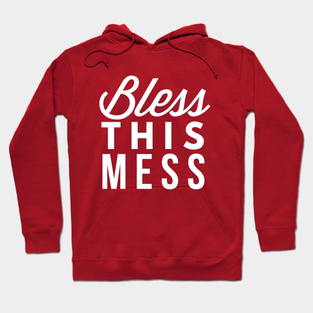 Bless this Mess Hoodie by tshirtexpress